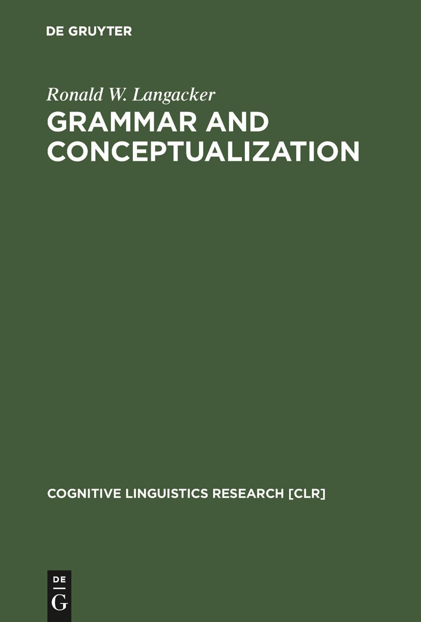 Grammar and Conceptualization: 14 (Cognitive Linguistics Research [CLR], 14)