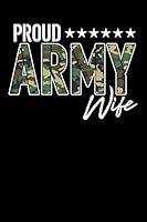 Proud Army Wife: Blank Lined Journal for Your Proud Military Wife. 6x9 Inches, 100 Pages. 1795215895 Book Cover