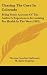 Chasing the Cure in Colorado: Being Some Account of the Author's Experiences in Looking for Health in the West (1907) - Galbreath, Thomas Crawford