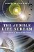 The Audible Life Stream: Ancient Secret of Dying While Living