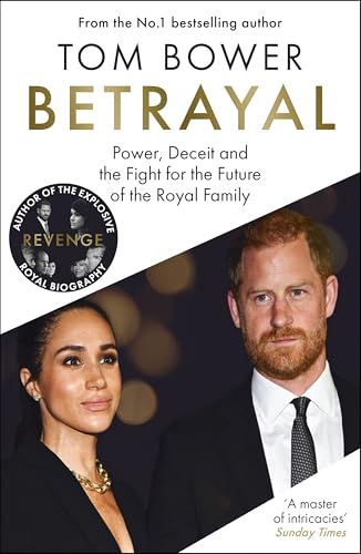 Betrayal: Power, Deceit and the Fight for the Future of the Royal Family - The No.1 Sunday Times Bestseller (English Edition)