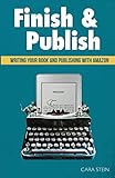 Finish and Publish: Write the book you've always wanted to write
