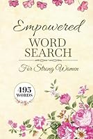 Empowered Women A Word Search Celebrating Strength & Resilience: 50+ Inspirational Word Searches Honoring Trailblazing Women, Feminine Power, and Unstoppable Spirit! B0F5MXB47T Book Cover