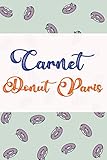  Carnet donut paris: Mon carnet de notes  écrire vos idées au quotidien  Cadeau anniversaire Homme & Femme