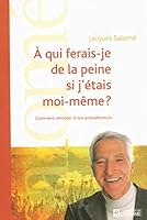 À qui ferais-je de la peine si j'étais moi-même?: Comment renoncer à nos autosaboteurs 2761925076 Book Cover