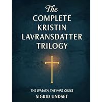 The Complete Kristin Lavransdatter Trilogy