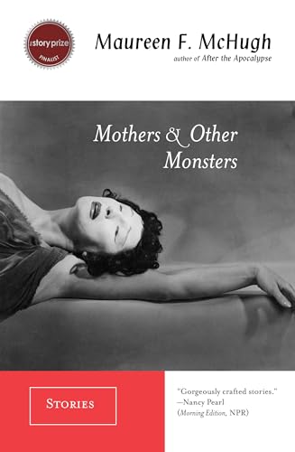 Mothers & Other Monsters: Stories