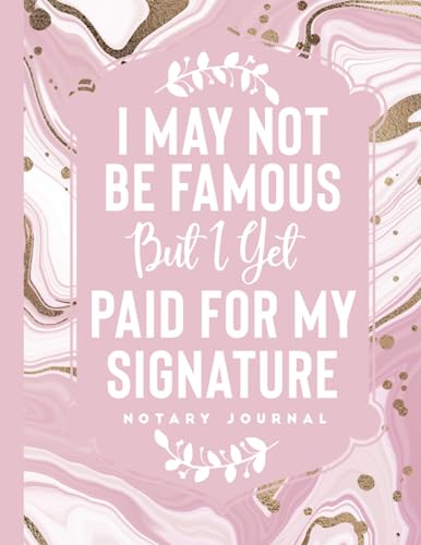 I May Not Be Famous But I Get Paid For My Signature: Notary Journal | Official Notary Public Journal to Record Notarial Acts (Pink Marble Themed)