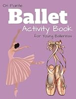 On Pointe - Ballet Activity Book for Young Ballerinas: Fun Coloring Pages, Dance Mazes, Ballet Word Find & Scramble B0B928QX5N Book Cover