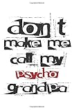  Laat me niet mijn psycho opa bellen....: Kalender, weekplanner, agenda, dagboek, notitieboek, boek 105 pagina\'s in softcover. Een week op een dubbele ... verwijderen en niet vergeten. 52 weken lang.