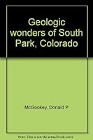 Geologic Wonders Of South Park, Colorado 0971927103 Book Cover