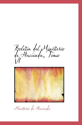Boletin del Ministerio de Hacienda, Tomo VI