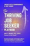 The Thriving Job Seeker Playbook: Grow with Confidence & Get Hired