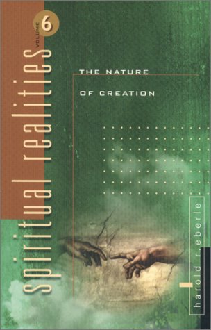 The Nature of Creation (Spiritual Realities series, Volume 6)