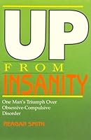 Up From Insanity: One Man's Triumph Over Obsessive-Compulsive Disorder 0965828808 Book Cover