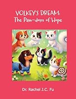 Volkey's Dream: The Paw-DOM of Hope B0F43B8994 Book Cover