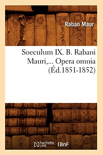 Soeculum IX. B. Rabani Mauri, Opera Omnia (Éd.1851-1852) (Langues) (French Edition)