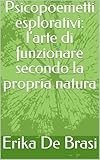  Psicopoemetti esplorativi: l\'arte di funzionare secondo la propria natura