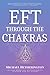Emotional Freedom Technique (EFT) Though the Chakras