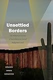 Unsettled Borders: The Militarized Science of Surveillance on Sacred Indigenous Land (Dissident Acts)