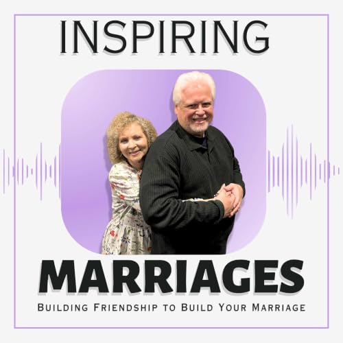 Inspiring Marriages Podcast By Jeff & Teresa Fields cover art