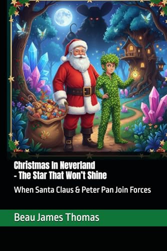 Christmas In Neverland - The Star That Won�ft Shine: When Santa Claus & Peter Pan Join Forces (A Magical Christmas: The Santa Cla