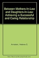 Between Mothers-In-Law and Daughters-In-Law: Achieving a Successful and Caring Relationship 0396085571 Book Cover