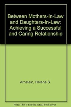 Hardcover Between Mothers-In-Law and Daughters-In-Law: Achieving a Successful and Caring Relationship Book