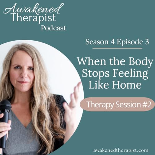 S4E3: Therapy Session #2 | When the Body Stops Feeling Like Home