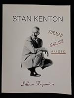 Stan Kenton: The Man and His Music 0962111600 Book Cover