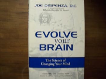 Evolve Your Brain: The Science of Changing Your Mind