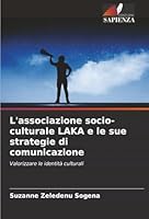 L'associazione socio-culturale LAKA e le sue strategie di comunicazione (Italian Edition) 620895830X Book Cover