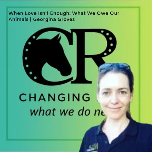 When Love Isn't Enough: What We Owe Our Animals