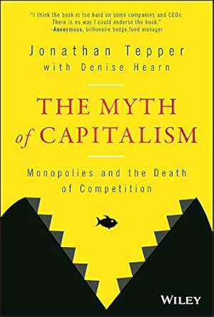 The Myth of Capitalism: Monopolies and the Death of Competition