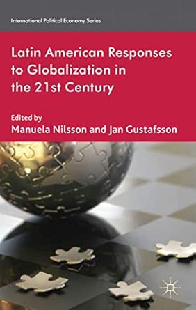 Latin American Responses to Globalization in the 21st Century 2012th Edition book cover