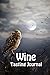 Wine Tasting Journal: Taste Log Review Notebook for Wine Lovers Diary with Tracker and Story Page | Owl & Full Moon Cover