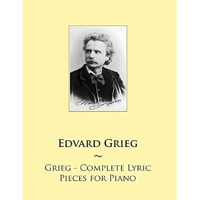Grieg - Complete Lyric Pieces for Piano