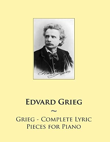 Grieg - Complete Lyric Pieces for Piano (Samwise Music for Piano)