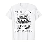 It's Fine I'm Fine Everything is Fine Funny Design