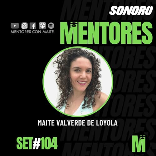 #104 Lo que aprend&iacute; en Mentores y cierre