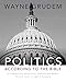 Politics - According to the Bible: A Comprehensive Resource for Understanding Modern Political Issues in Light of Scripture
