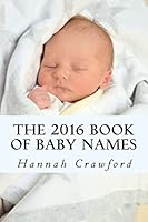 The 2016 Book of Baby Names 151739421X Book Cover