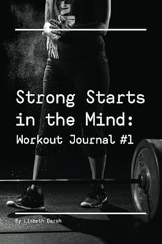 Paperback Strong Starts in the Mind: Workout Journal #1 Book