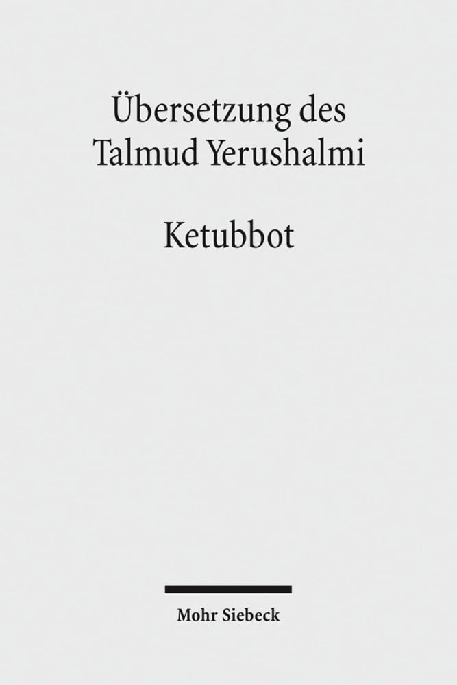 Übersetzung des Talmud Yerushalmi: III. Seder Nashim. Traktat 3: Ketubbot - Eheverträge