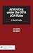 Arbitrating under the 2014 LCIA Rules: A User's Guide