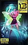 Looting the 13th Floor Book 2: A Reverse Portal Fantasy