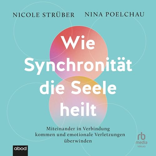 Page de couverture de Wie Synchronit&auml;t die Seele heilt