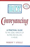 Do-it-yourself Conveyancing: A Practical Guide to Handling the Legal Side of Buying and Selling a House