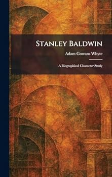 Hardcover Stanley Baldwin: A Biographical Character Study Book