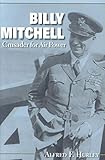 Billy Mitchell: Crusader for Air Power (Midland Books: No. 180)